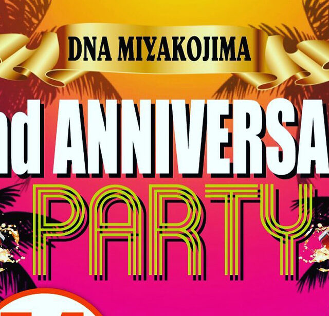 DNA MIYAKOJIMA 2nd ANNIVERSARY PARTY
